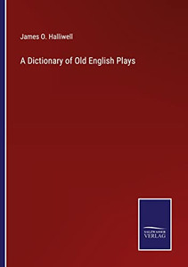 A Dictionary Of Old English Plays A Dictionary Of Old English Plays