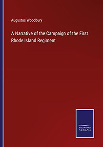 A Narrative Of The Campaign Of The First Rhode Island Regiment A Narrative Of The Campaign Of The First Rhode Island Regiment