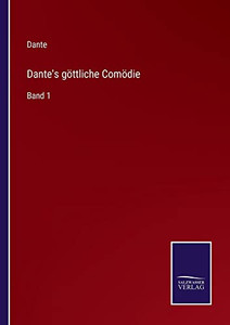 Dante's Göttliche Comödie: Band 1 (German Edition) Dante's Göttliche Comödie: Band 1 (German Edition)