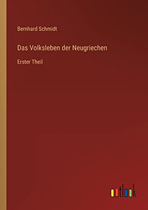Das Volksleben Der Neugriechen: Erster Theil (German Edition) Das Volksleben Der Neugriechen: Erster Theil (German Edition)