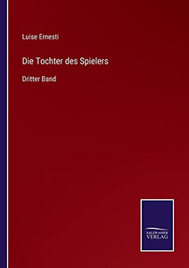 Die Tochter Des Spielers: Dritter Band (German Edition) Die Tochter Des Spielers: Dritter Band (German Edition)