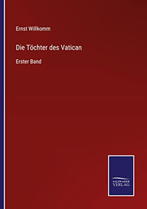 Die Töchter Des Vatican: Erster Band (German Edition) Die Töchter Des Vatican: Erster Band (German Edition)