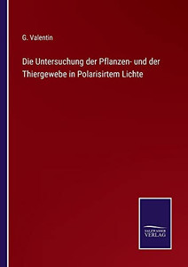 Die Untersuchung Der Pflanzen- Und Der Thiergewebe In Polarisirtem Lichte (German Edition) Die Untersuchung Der Pflanzen- Und Der Thiergewebe In Polarisirtem Lichte (German Edition)
