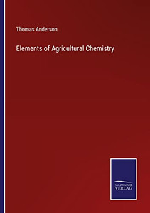 Elements Of Agricultural Chemistry
