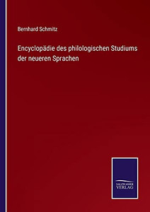 Encyclopädie Des Philologischen Studiums Der Neueren Sprachen (German Edition) Encyclopädie Des Philologischen Studiums Der Neueren Sprachen (German Edition)
