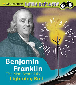 Benjamin Franklin: The Man Behind the Lightning Rod (Little Inventor) - 9781977114105