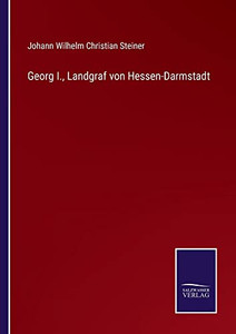 Georg I., Landgraf Von Hessen-Darmstadt (German Edition) Georg I., Landgraf Von Hessen-Darmstadt (German Edition)