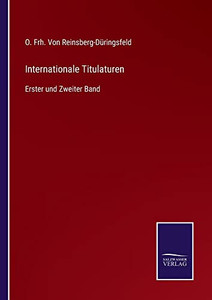 Internationale Titulaturen: Erster Und Zweiter Band (German Edition) Internationale Titulaturen: Erster Und Zweiter Band (German Edition)