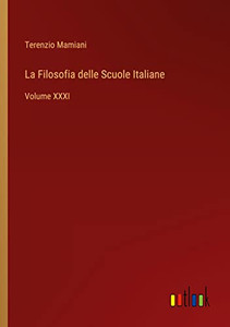 La Filosofia Delle Scuole Italiane: Volume Xxxi (Italian Edition) La Filosofia Delle Scuole Italiane: Volume Xxxi (Italian Edition)