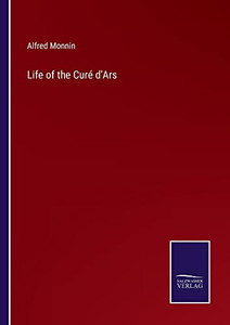 Life Of The Curé D'Ars