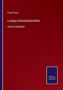 Lustiges Komödienbüchlein: Zweites Bändchen (German Edition) Lustiges Komödienbüchlein: Zweites Bändchen (German Edition)