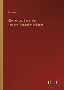 Märchen Und Sagen Der Nordamerikanischen Indianer (German Edition) Märchen Und Sagen Der Nordamerikanischen Indianer (German Edition)