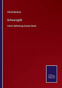 Schwarzgelb: Vierte Abtheilung Zweiter Band (German Edition) Schwarzgelb: Vierte Abtheilung Zweiter Band (German Edition)