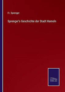 Sprenger's Geschichte Der Stadt Hameln (German Edition) Sprenger's Geschichte Der Stadt Hameln (German Edition)