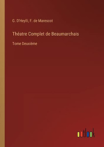 Théatre Complet De Beaumarchais: Tome Deuxième (French Edition) Théatre Complet De Beaumarchais: Tome Deuxième (French Edition)