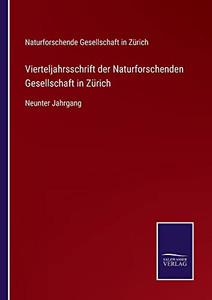 Vierteljahrsschrift Der Naturforschenden Gesellschaft In Zürich: Neunter Jahrgang (German Edition) Vierteljahrsschrift Der Naturforschenden Gesellschaft In Zürich: Neunter Jahrgang (German Edition)