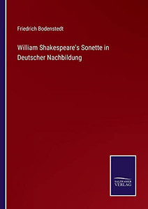 William Shakespeare's Sonette In Deutscher Nachbildung (German Edition) William Shakespeare's Sonette In Deutscher Nachbildung (German Edition)