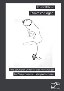 Stimmstörungen. Ihre Beruflichen Und Seelischen Auswirkungen Bei Sänger*Innen Und Vielsprecher*Innen (German Edition) Stimmstörungen. Ihre Beruflichen Und Seelischen Auswirkungen Bei Sänger*Innen Und Vielsprecher*Innen (German Edition)