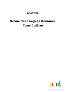 Revue Des Langues Romanes: Tome Dixième (French Edition) Revue Des Langues Romanes: Tome Dixième (French Edition)