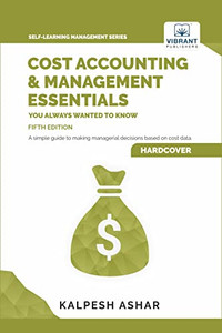 Cost Accounting And Management Essentials You Always Wanted To Know: 5Th Edition (Self-Learning Management Series) Cost Accounting And Management Essentials You Always Wanted To Know: 5Th Edition (Self-Learning Management Series)