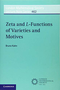 Zeta and L-Functions of Varieties and Motives (London Mathematical Society Lecture Note Series, Series Number 462) Zeta and L-Functions of Varieties and Motives (London Mathematical Society Lecture Note Series, Series Number 462)