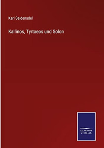 Kallinos, Tyrtaeos Und Solon (German Edition)