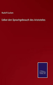 Ueber Den Sprachgebrauch Des Aristoteles (German Edition) Ueber Den Sprachgebrauch Des Aristoteles (German Edition)