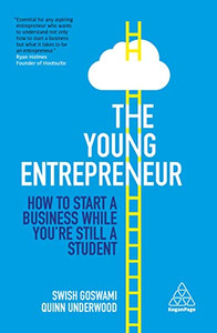 The Young Entrepreneur: How To Start A Business While YouRe Still A Student