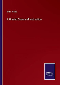 A Graded Course Of Instruction A Graded Course Of Instruction