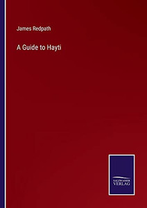 A Guide To Hayti A Guide To Hayti