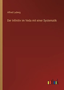 Der Infinitiv Im Veda Mit Einer Systematik (German Edition) Der Infinitiv Im Veda Mit Einer Systematik (German Edition)