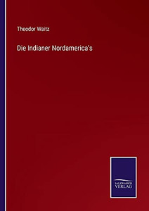 Die Indianer Nordamerica's (German Edition)