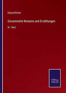 Gesammelte Romane Und Erzählungen: Iii. Theil (German Edition) Gesammelte Romane Und Erzählungen: Iii. Theil (German Edition)