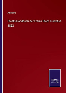 Staats-Handbuch Der Freien Stadt Frankfurt 1862 (German Edition)
