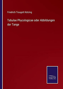 Tabulae Phycologicae Oder Abbildungen Der Tange (German Edition)