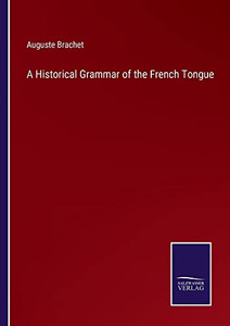 A Historical Grammar Of The French Tongue A Historical Grammar Of The French Tongue