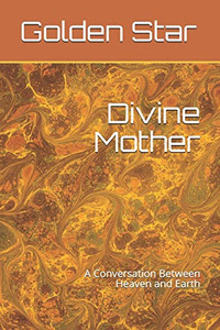 Divine Mother: A Conversation Between Heaven and Earth
