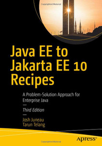 Java Ee To Jakarta Ee 10 Recipes: A Problem-Solution Approach For Enterprise Java Java Ee To Jakarta Ee 10 Recipes: A Problem-Solution Approach For Enterprise Java