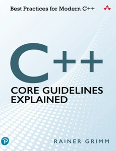 C++ Core Guidelines Explained: Best Practices For Modern C++
