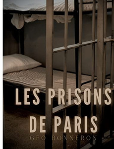 Les Prisons De Paris: Enquête Sur Le Système Pénitentiaire Parisien (French Edition) Les Prisons De Paris: Enquête Sur Le Système Pénitentiaire Parisien (French Edition)