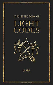 The Little Book of Light Codes: Healing Symbols for Life Transformation