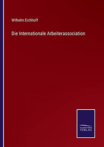 Die Internationale Arbeiterassociation (German Edition)