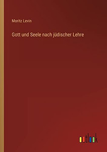 Gott Und Seele Nach Jüdischer Lehre (German Edition)