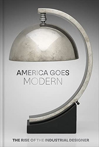 America Goes Modern: The Rise Of The Industrial Designer