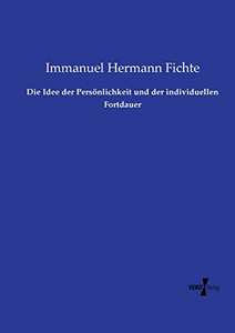 Die Idee Der Persönlichkeit Und Der Individuellen Fortdauer (German Edition) Die Idee Der Persönlichkeit Und Der Individuellen Fortdauer (German Edition)