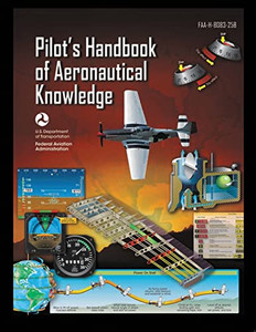 Pilot's Handbook Of Aeronautical Knowledge Faa-H-8083-25B: Flight Training Study Guide