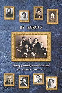 My Memoir: The Story of a Danish Jew who Fled the Nazis