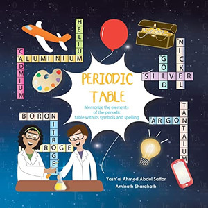Periodic Table: Memorize The Elements Of The Periodic Table With Its Symbols And Spelling