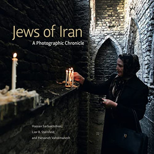 Jews Of Iran: A Photographic Chronicle (Dimyonot: Jews And The Cultural Imagination)