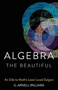 Algebra The Beautiful: An Ode To Math's Least-Loved Subject